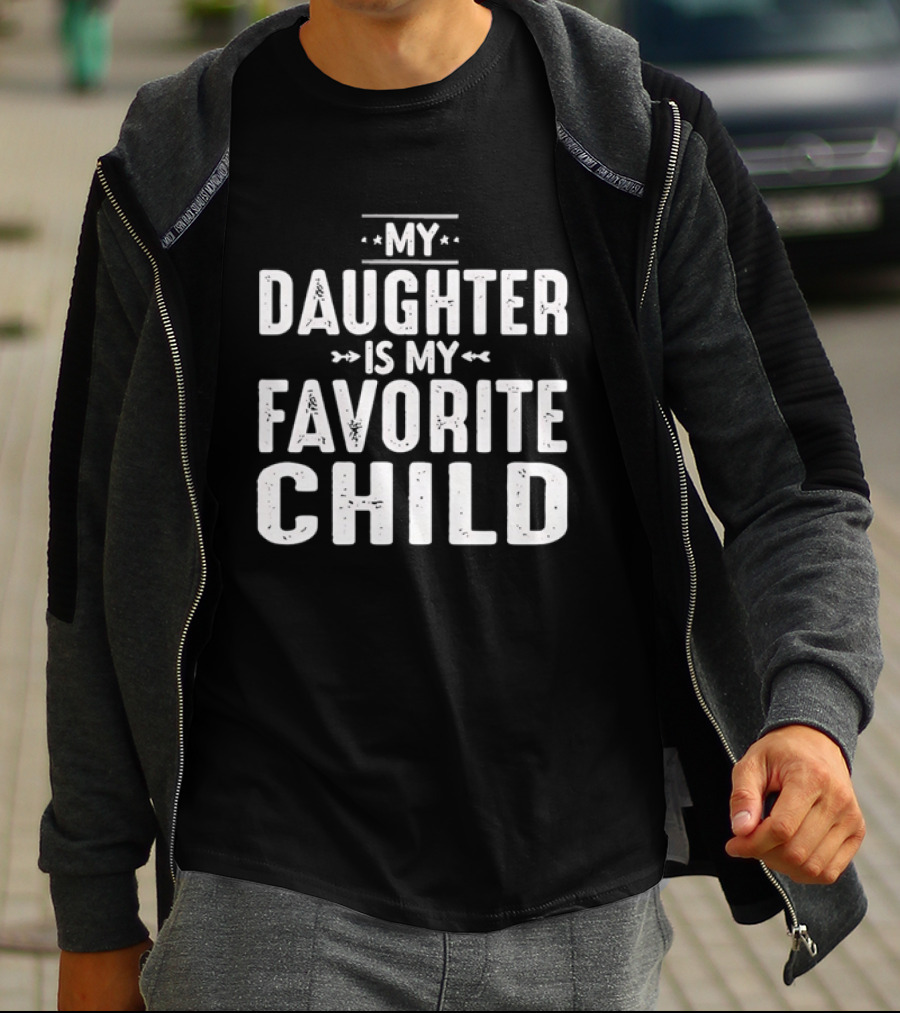 My Daughter Is My Favorite Child T-Shirt