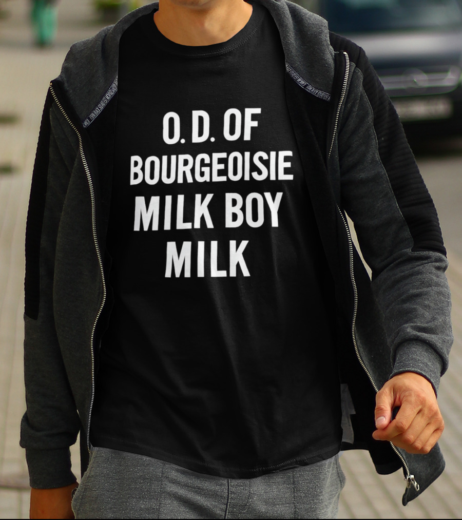O.D. Of Bourgeoisie Milk Boy Milk T-Shirt