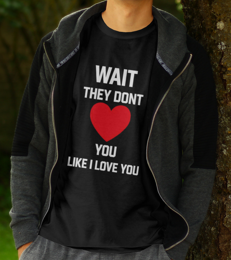 Kang Seul Gi Wait They Don't Heart You Like I Love You T-Shirt