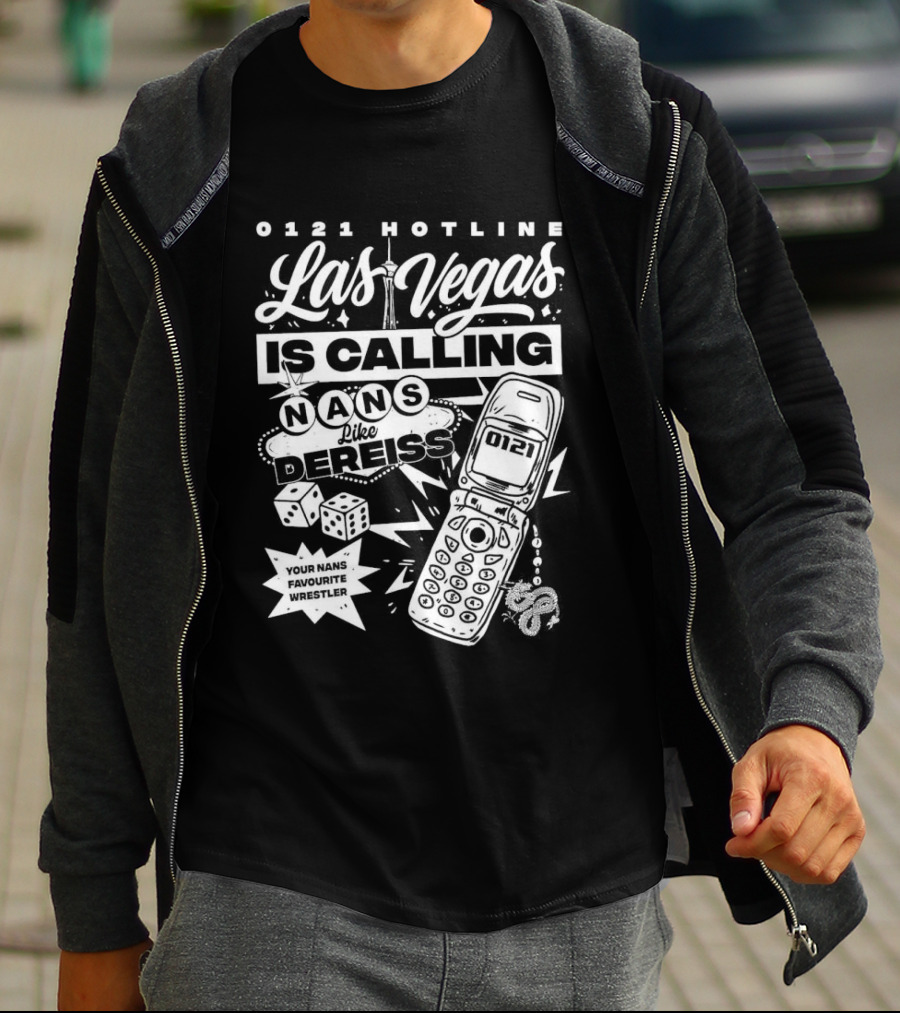 Las Vegas Is Calling 0161 Hotline Nans Like Dereiss Dice And Phone T-Shirt