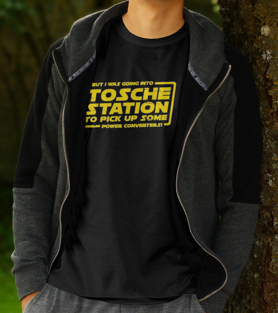 But I Was Going Into Tosche Station To Pick Up Some Power Converters T-Shirt