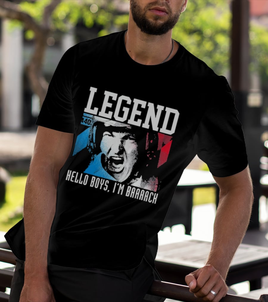 Legend 40 Hello Boys I'm Baaack T-Shirt