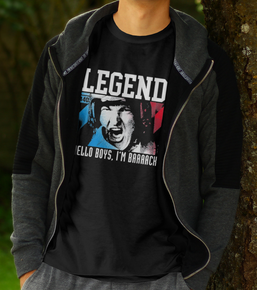 Legend 40 Hello Boys I'm Baaack T-Shirt