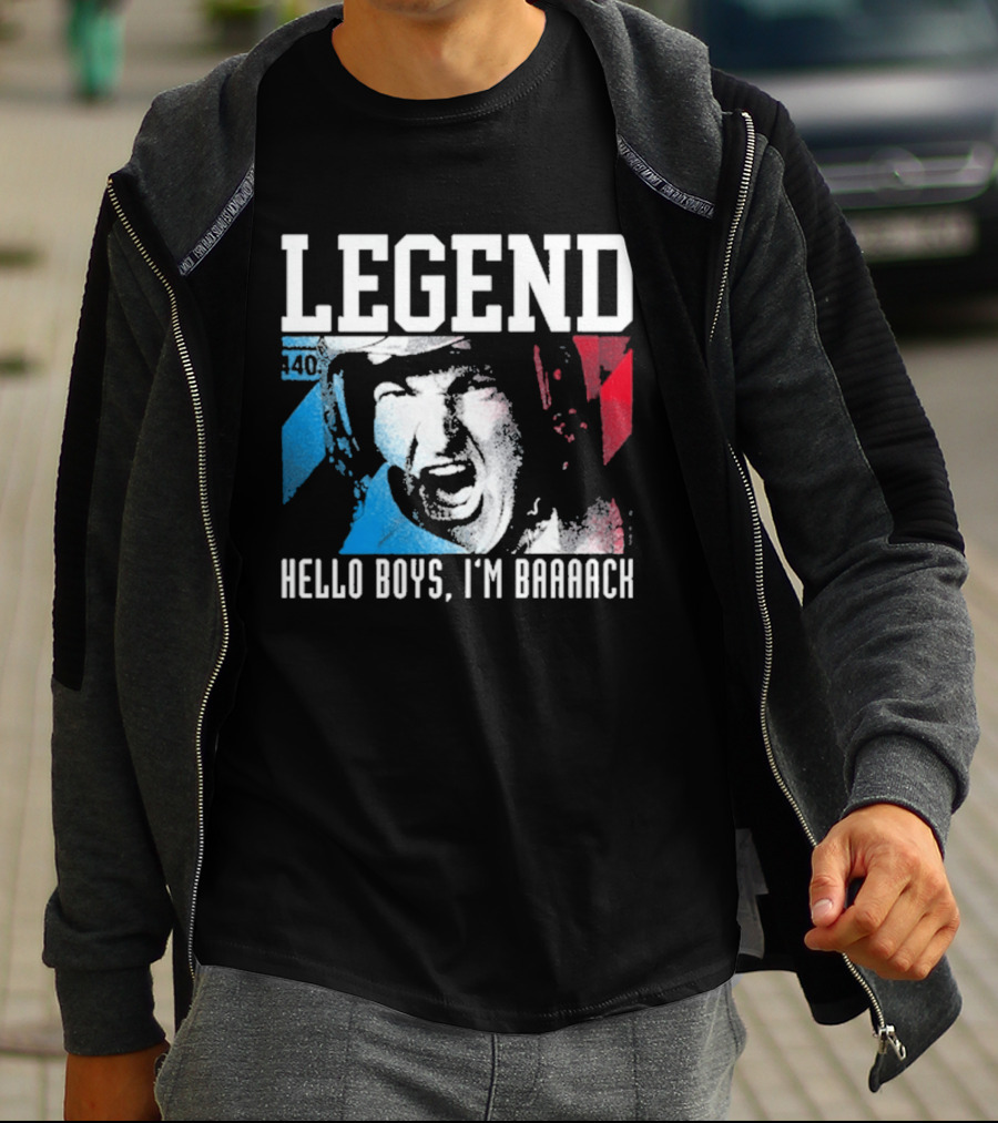 Legend 40 Hello Boys I'm Baaack T-Shirt