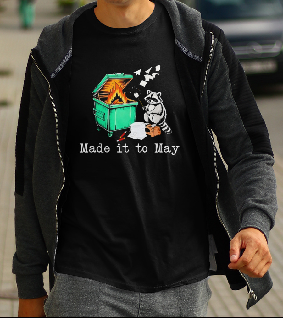 Raccoon Dumpster Fire Made It To May Teacher T-Shirt