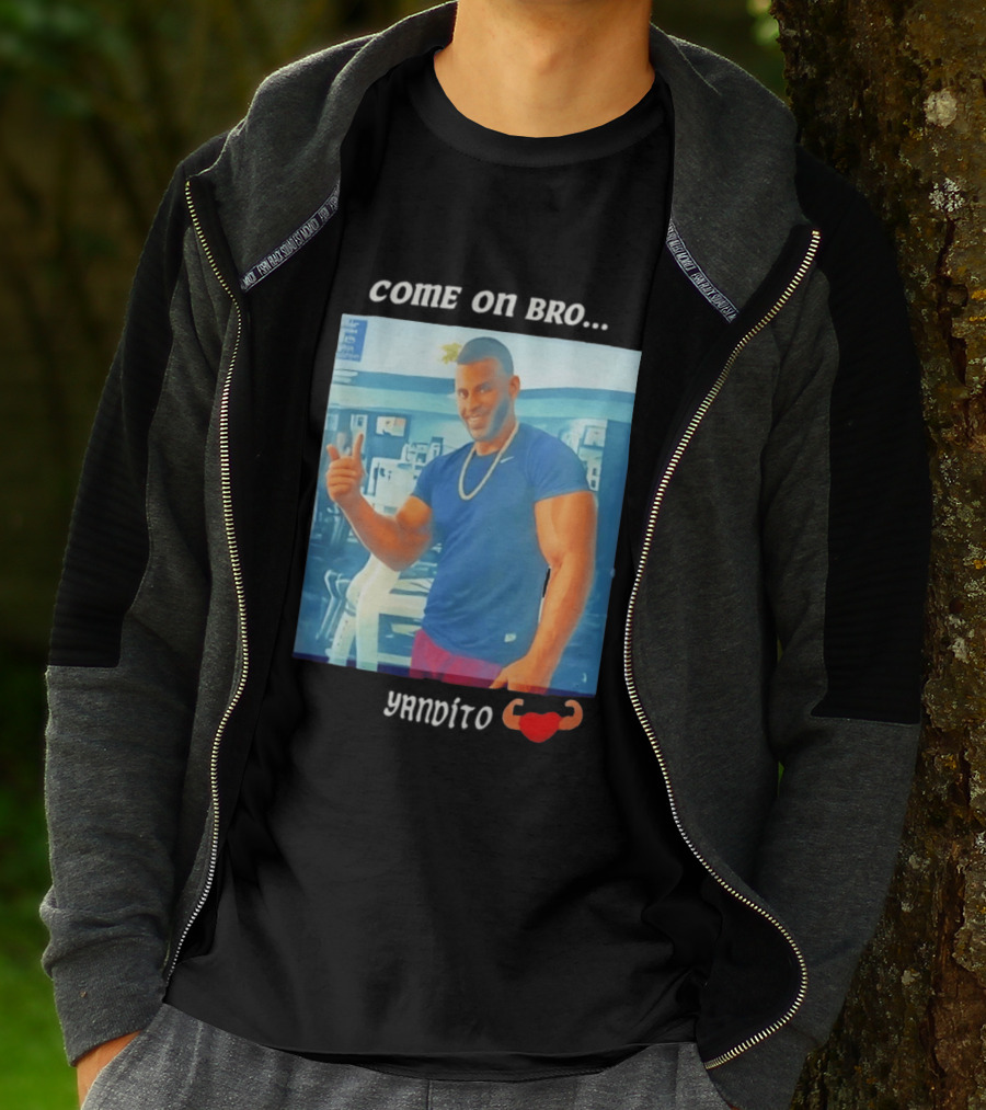 Come On Bro Sergi Constance Yandito Fitness Motivation T-Shirt