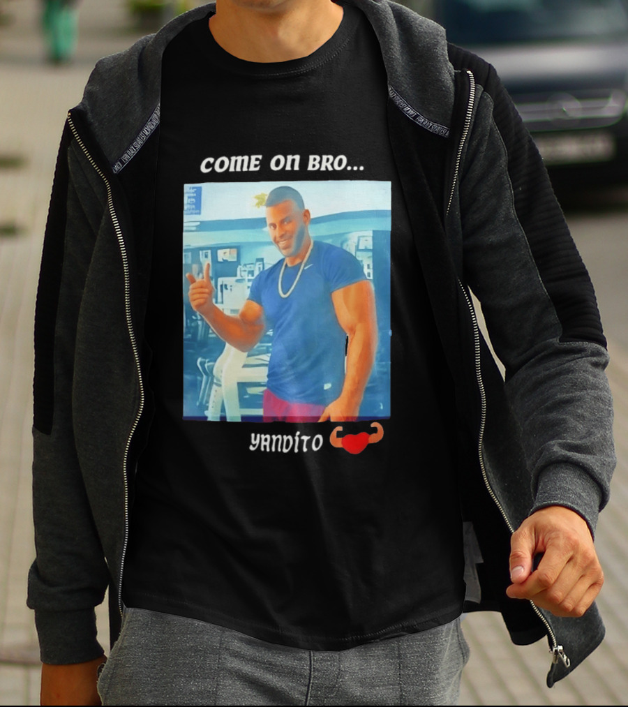 Come On Bro Sergi Constance Yandito Fitness Motivation T-Shirt