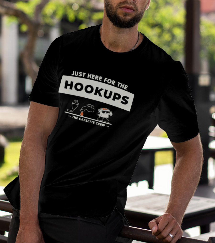 Just Here For The Hookups The Cassette Crew T-Shirt