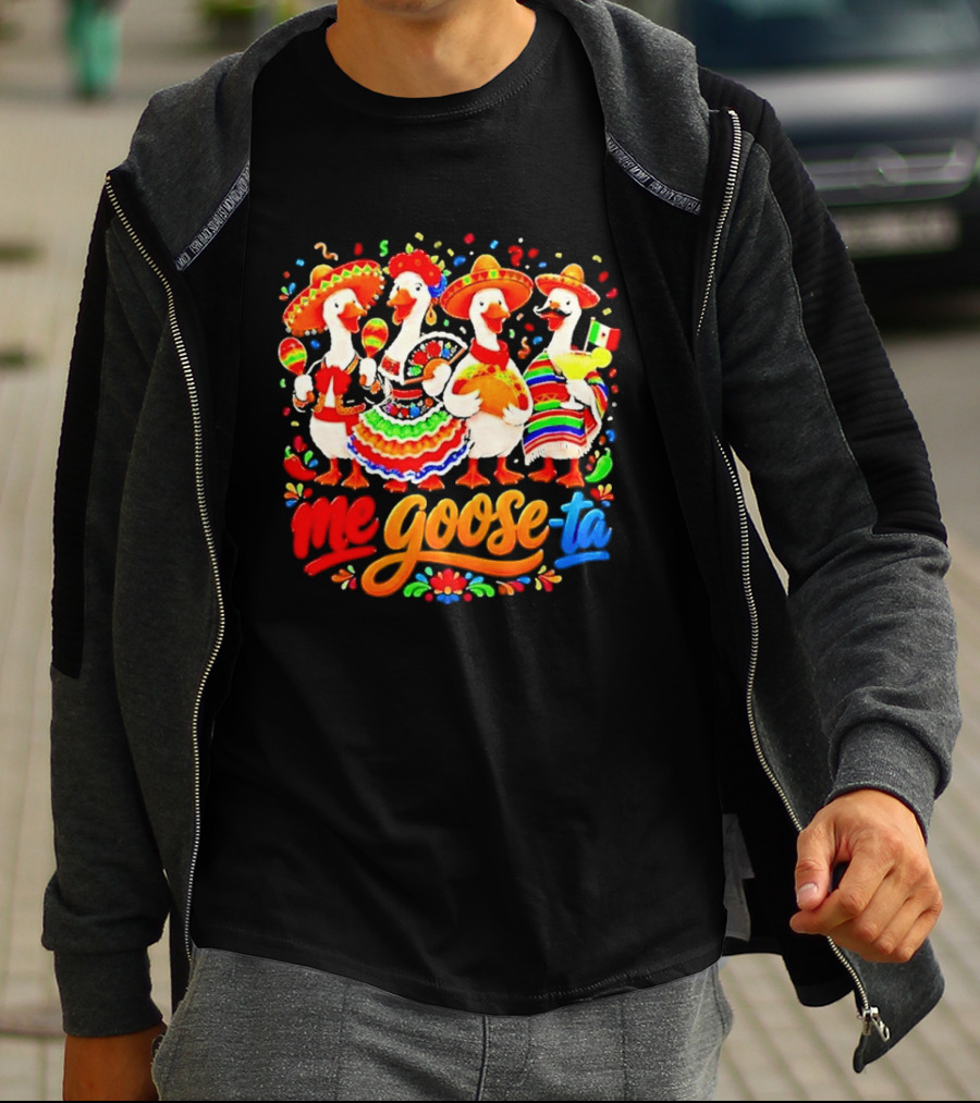Me Goose Ta Cinco De Mayo Mexico Fiesta Geese T-Shirt