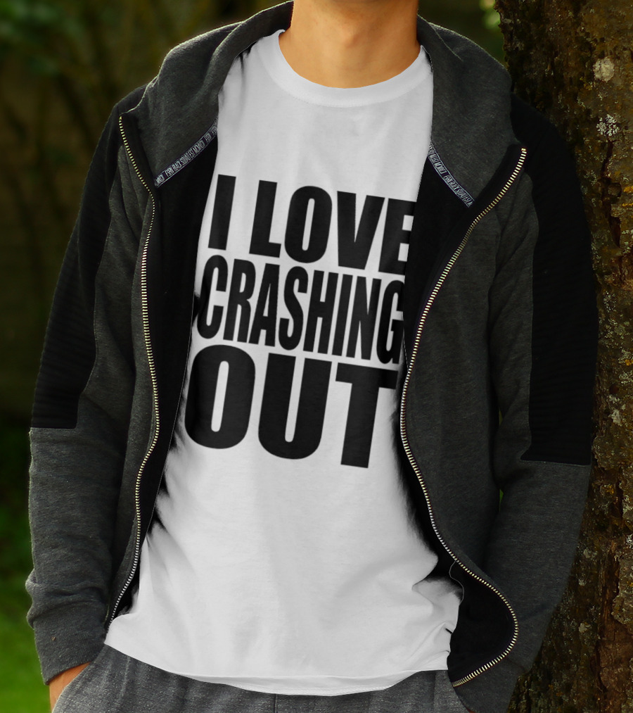 I Love Crashing Out Relaxation Humor Casual Wear T-Shirt