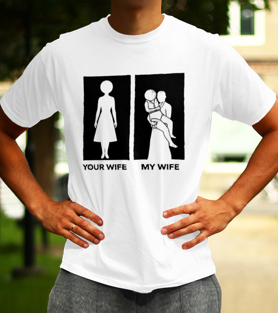 Your Wife My Wife Silhouette Humor T-Shirt