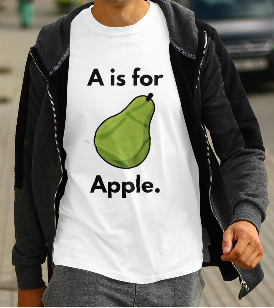 A Is For Apple Pear Fruit Humor Joke T-Shirt