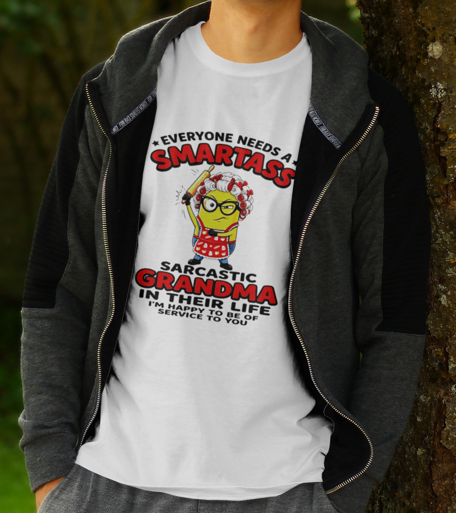 Minion Everyone Needs A Smartass Sarcastic Grandma In Their Life I'm Happy To Be Of Service To You T-Shirt