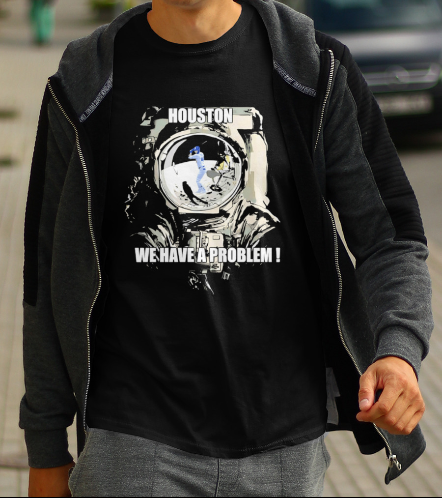 Houston We Have A Problem Los Angeles Dodgers Baseball Team Spacesuit Astronaut T-Shirt