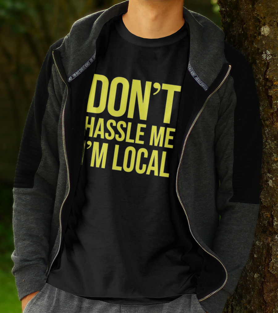 Don't Hassle Me I'm Local Iconic Movie T-Shirt