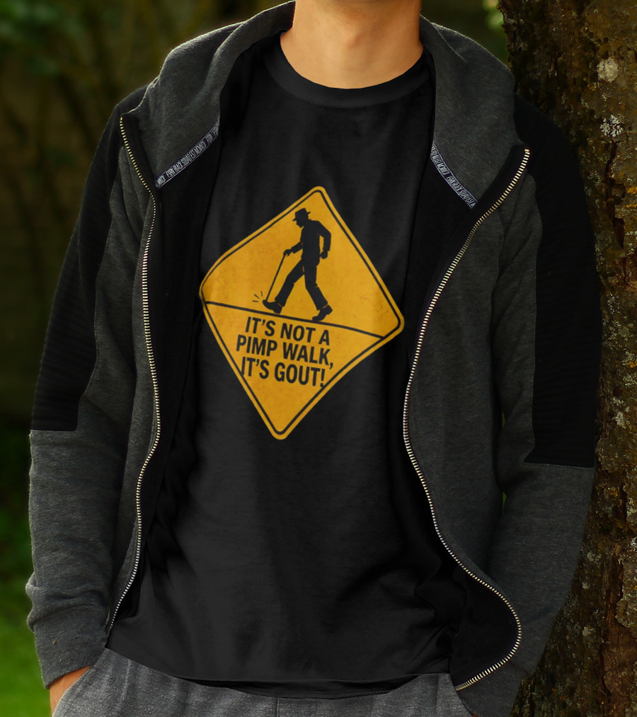 It's Not A Pimp Walk It's Gout Warning Sign T-Shirt