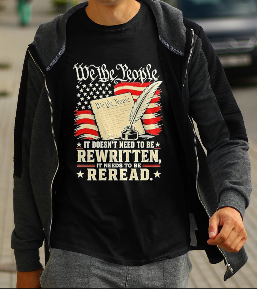 We The People Constitution Quote Rewritten Reread American Flag Ink Feather T-Shirt