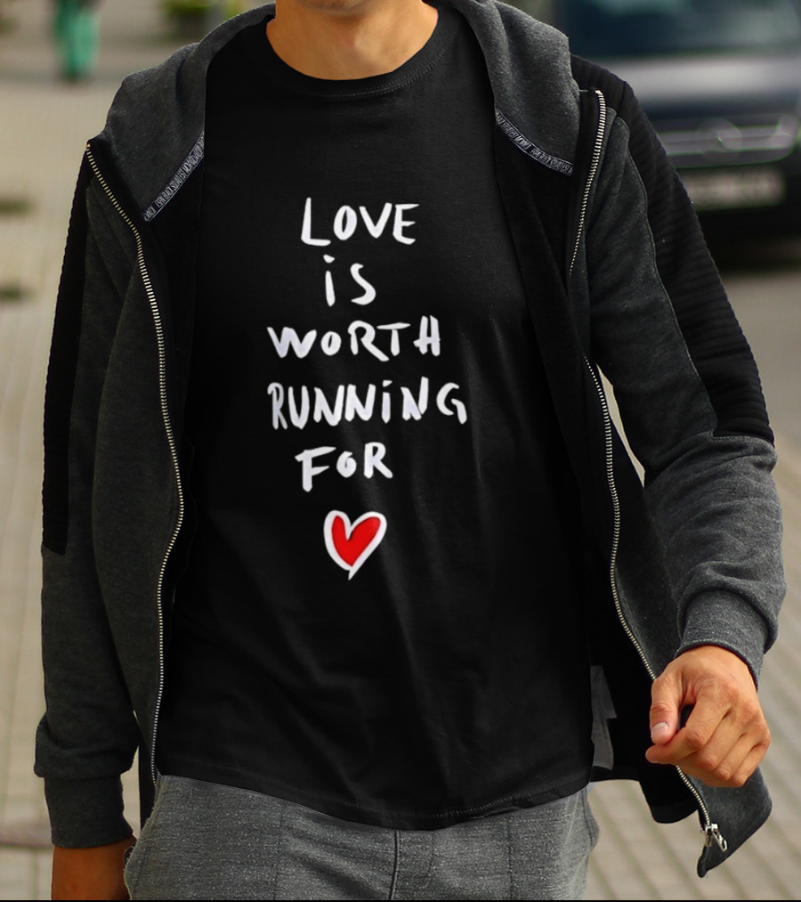 Love Is Worth Running For Heart Symbol Message T-Shirt