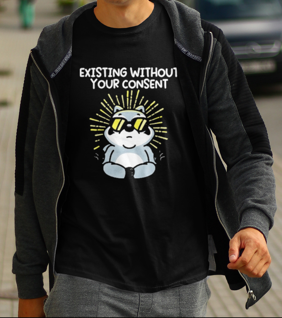 Mandatoryfunday Existing Without Your Consent Sunglasses Sunburst Raccoon T-Shirt