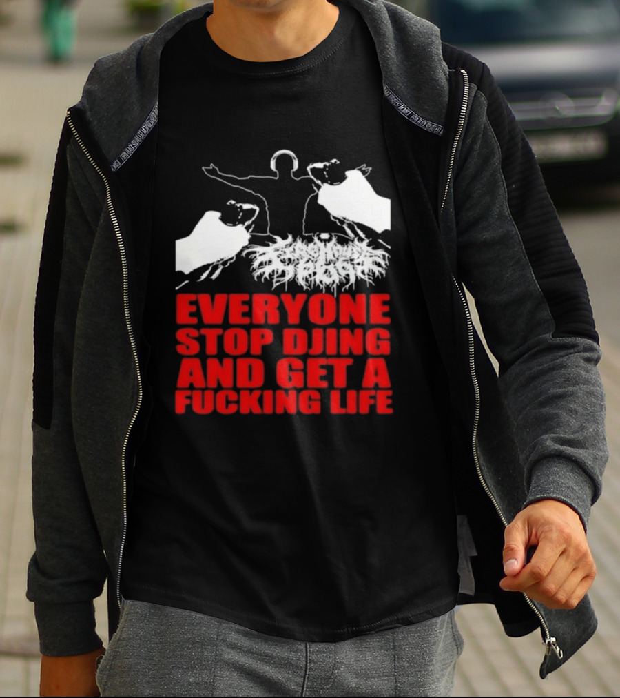 Everyone Stop DJing And Get A Life Funny Music T-Shirt
