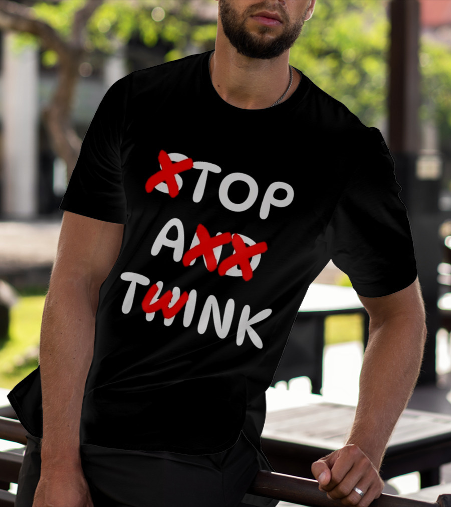Original Stop And Think Top A Twink T-Shirt