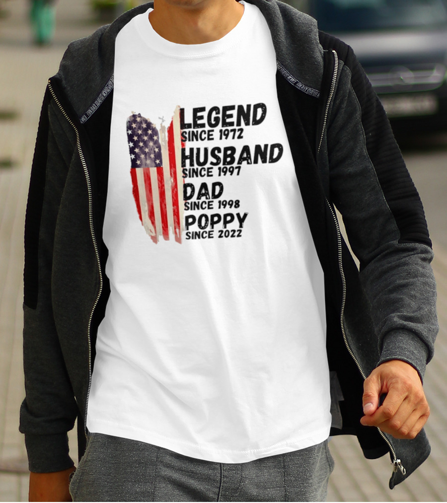 Legend Since 1972 Husband Since 1997 Dad Since 1998 Poppy Since 2022 American Flag Heritage T-Shirt