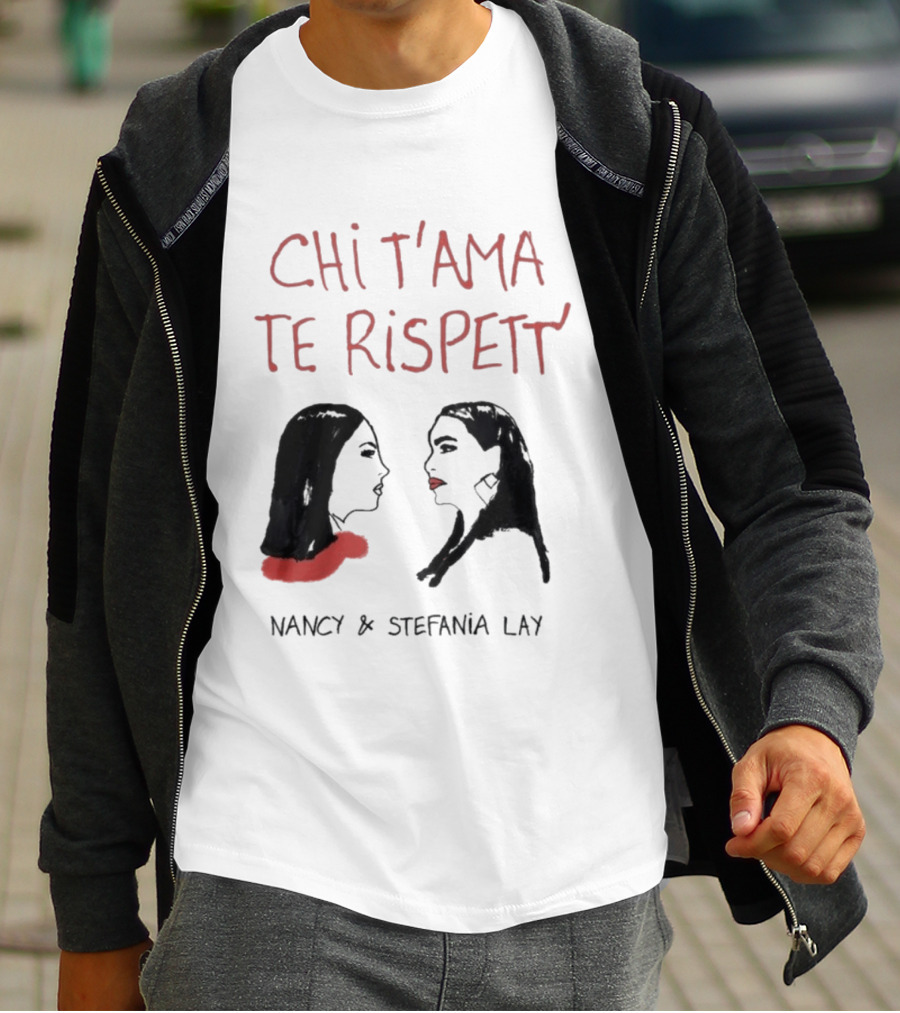 Chi T'Ama Te Rispetta Neapolitan Nancy & Stefania Lay T-Shirt