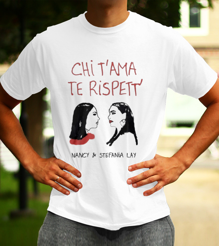 Chi T'Ama Te Rispetta Neapolitan Nancy & Stefania Lay T-Shirt