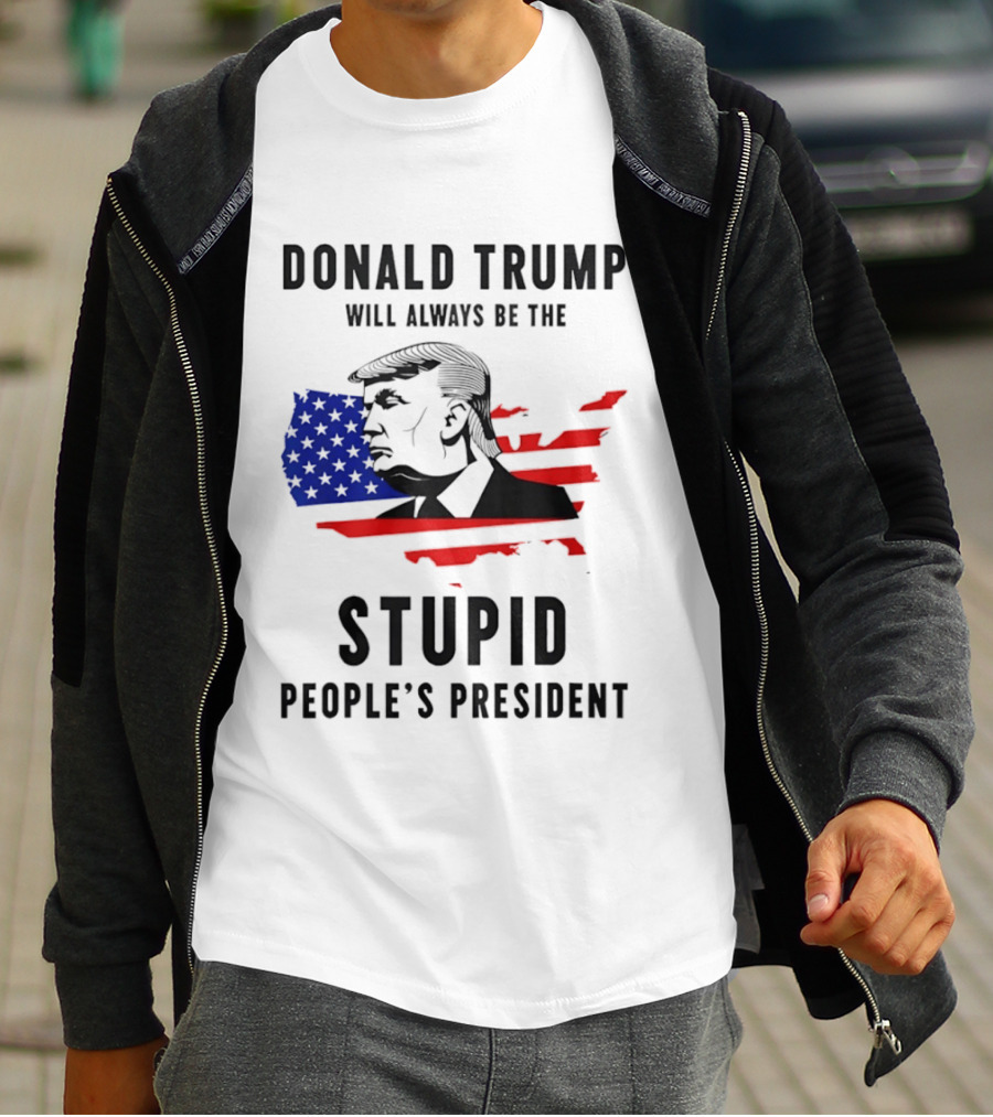 Donald Trump Will Always Be The Stupid People's President USA Map T-Shirt