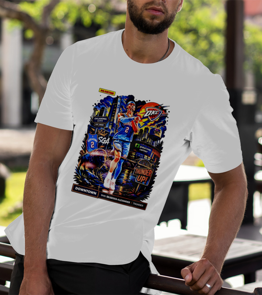 Shai Gilgeous Alexander OKC Thunder Up Downtown Oklahoma City Paycom Center T-Shirt