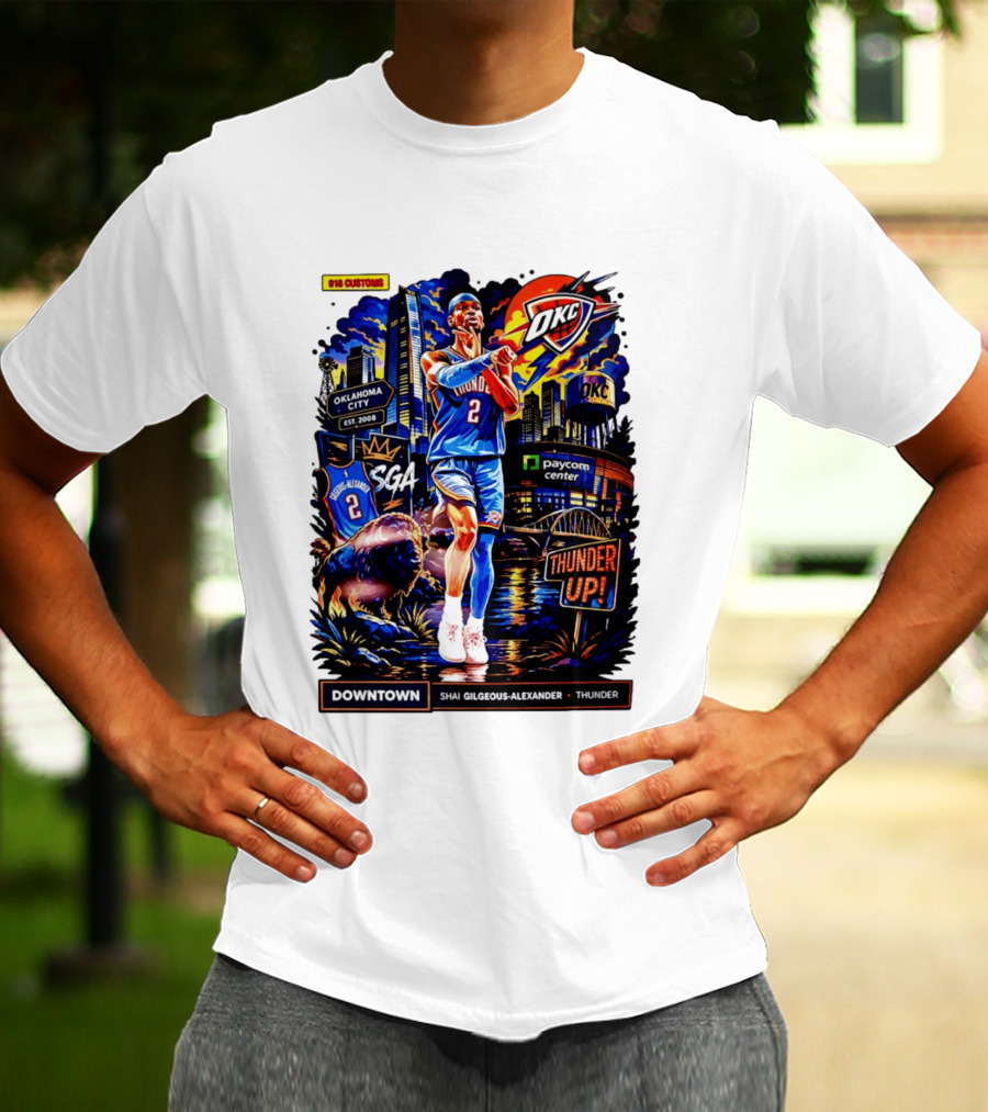 Shai Gilgeous Alexander OKC Thunder Up Downtown Oklahoma City Paycom Center T-Shirt