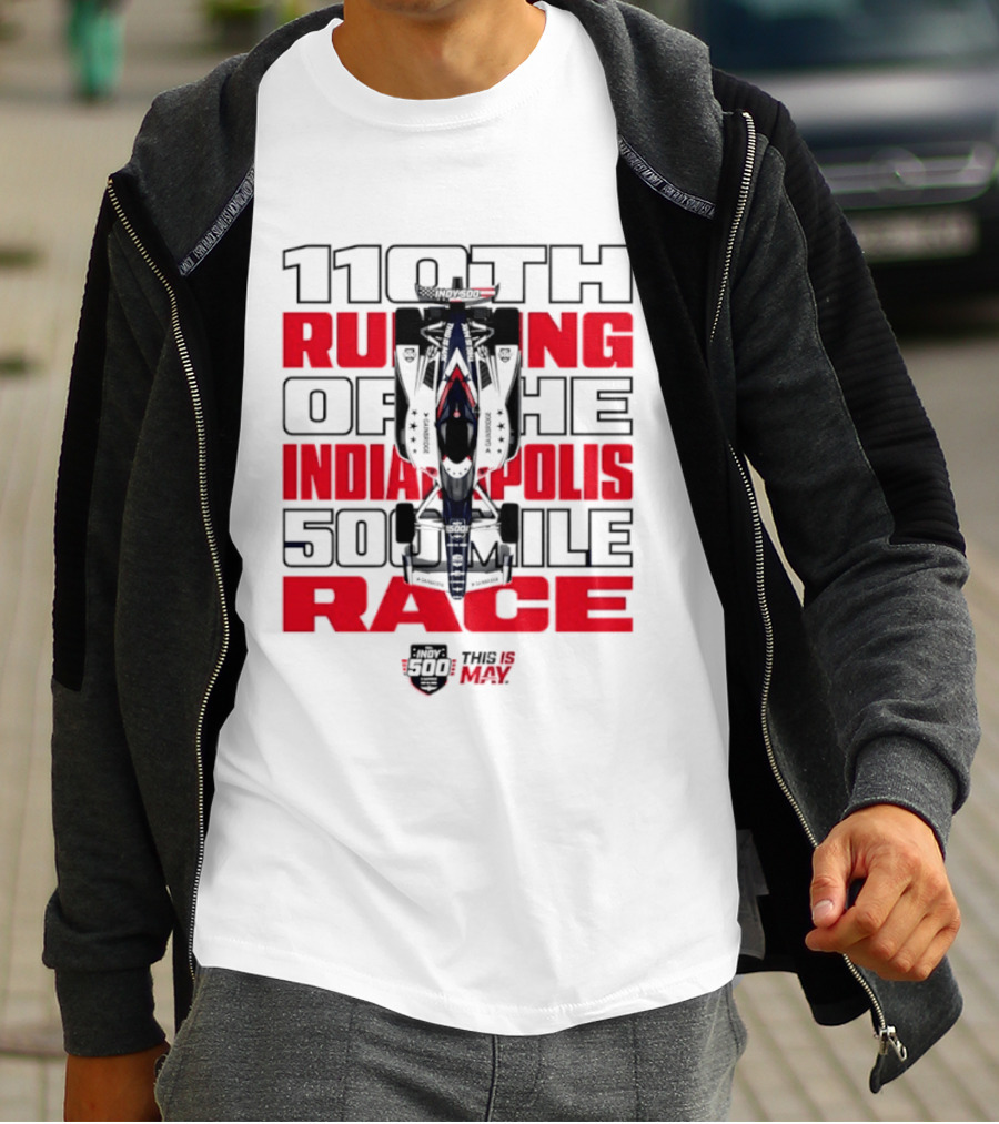110th Running Of The Indianapolis 500 Mile Race This Is May T-Shirt