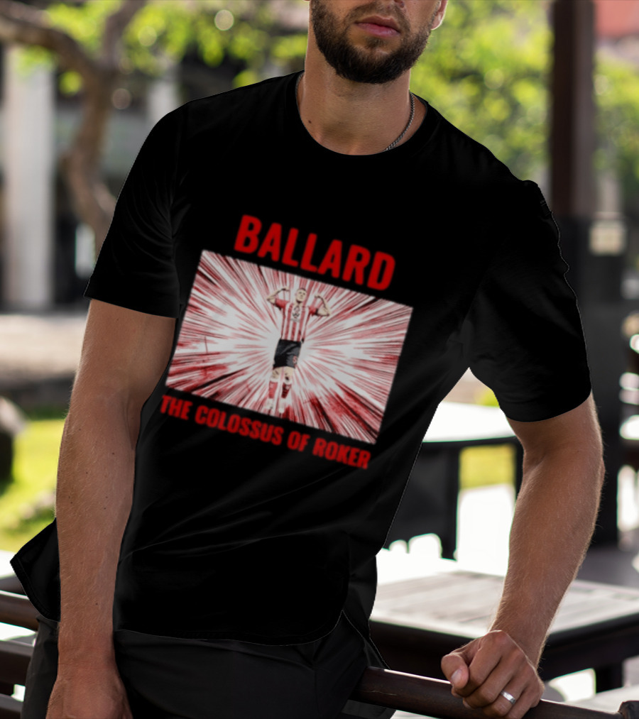 Ballard The Colossus Of Roker Sunderland Football Club T-Shirt