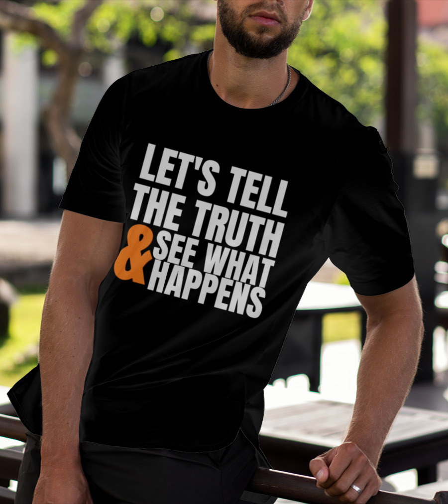 Let's Tell The Truth See What Happens T-Shirt