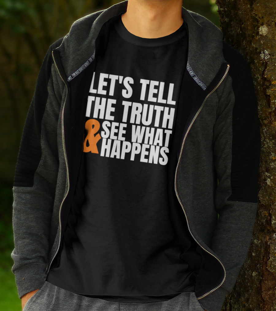 Let's Tell The Truth See What Happens T-Shirt