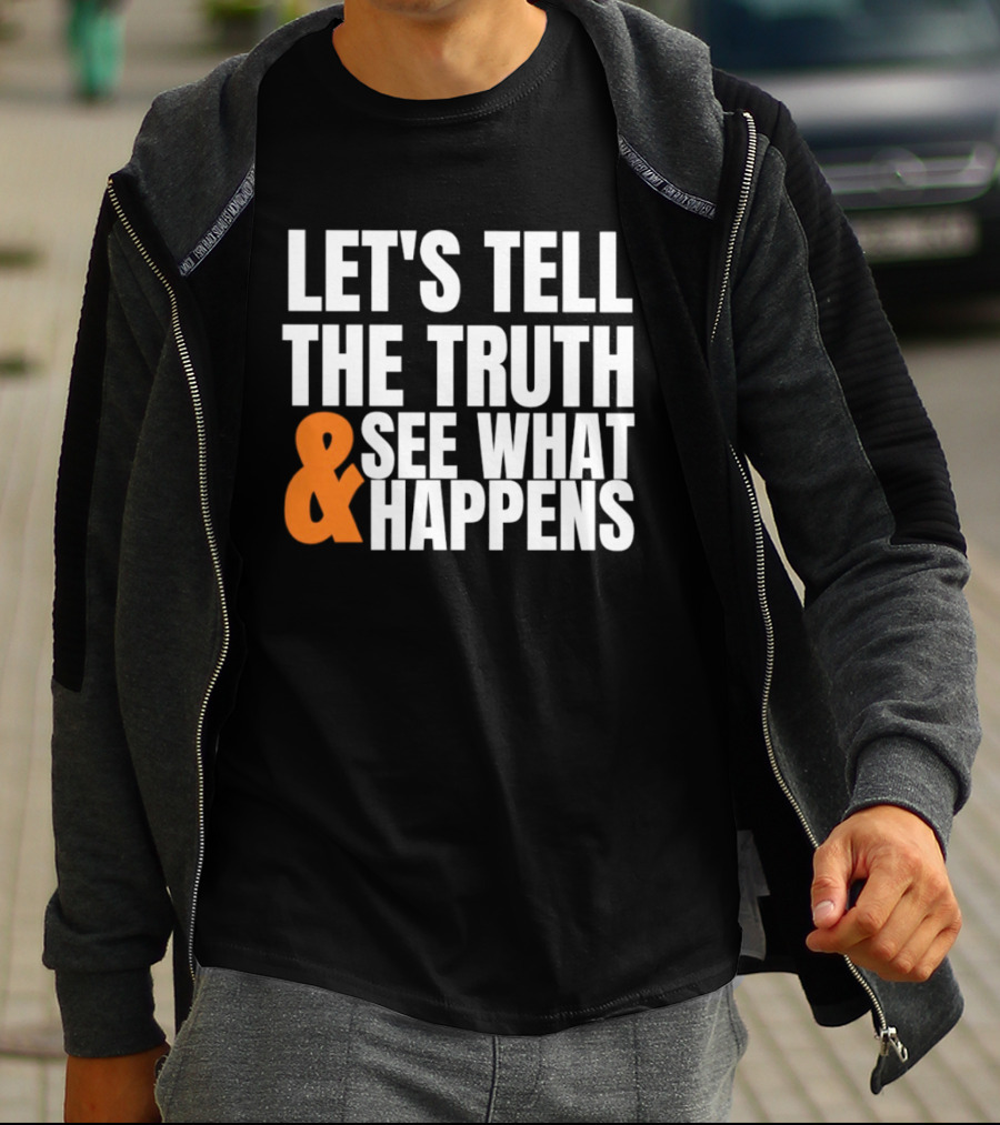 Let's Tell The Truth See What Happens T-Shirt