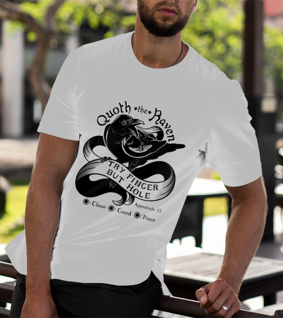 Quoth The Raven Try Finger But Hole Apparel Rating 18 T-Shirt