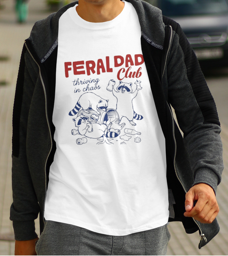 Feral Dad Club Racoon Thriving In Chaos T-Shirt