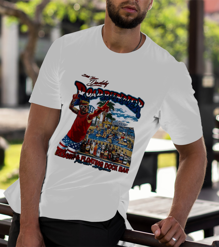 Still Your Daddy Roadrunner Resort Floating Dock Bar Parker Arizona T-Shirt