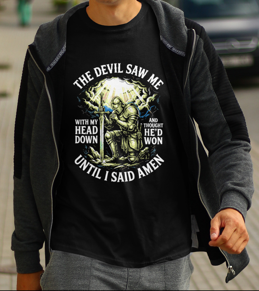 The Devil Saw Me With My Head Down Until I Said Amen Knight Kneeling With Sword Under Light T-Shirt