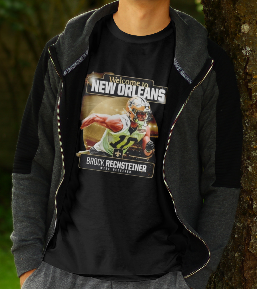 Welcome To New Orleans Saints Brock Rechsteiner Wide Receiver NFL Football Gear T-Shirt