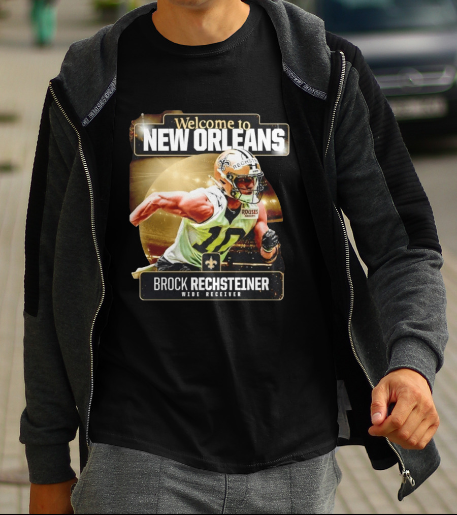 Welcome To New Orleans Saints Brock Rechsteiner Wide Receiver NFL Football Gear T-Shirt