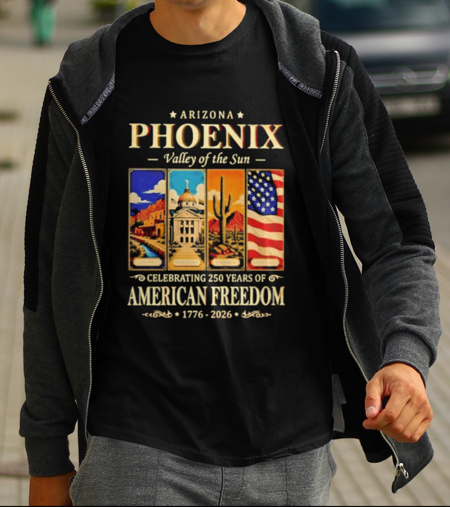 Arizona Phoenix Valley Of The Sun Celebrating 250 Years Of American Freedom 1776 2026 Patriotic Banner T-Shirt