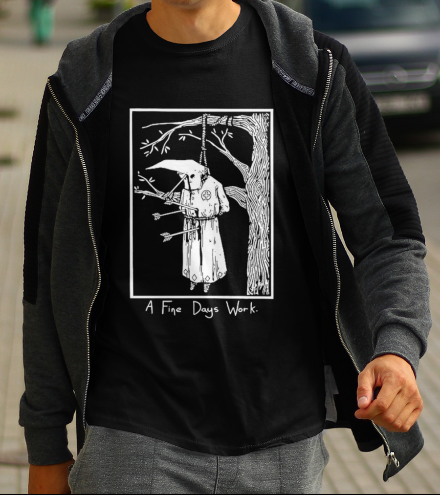 KKK A Fine Days Work T-Shirt
