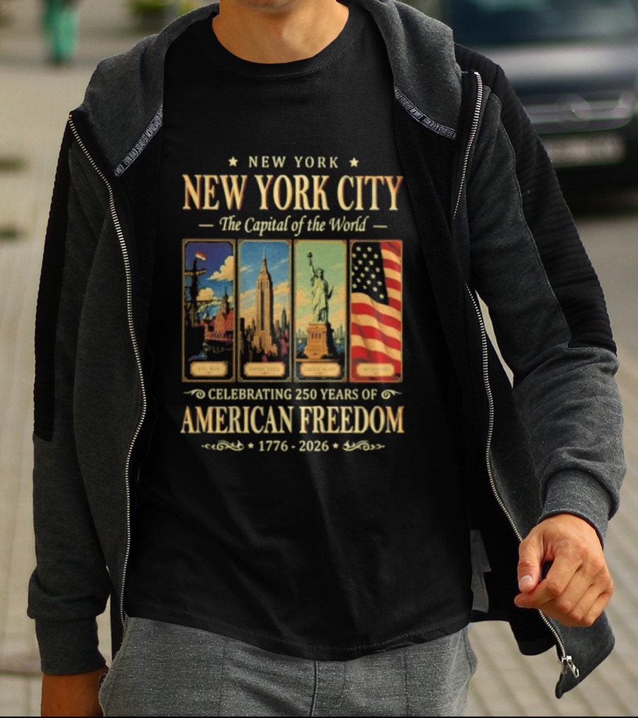 New York City The Capital Of The World 1776 2026 Celebrating 250 Years Of American Freedom T-Shirt