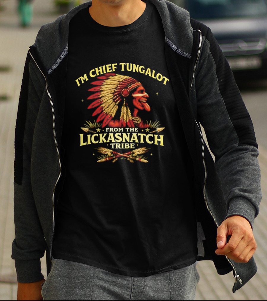 I'm Chief Tungalot Lickasnatch Tribe Headdress T-Shirt