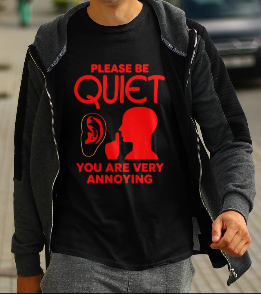 Please Be Quiet Ear Shushing Silhouette You Are Very Annoying T-Shirt
