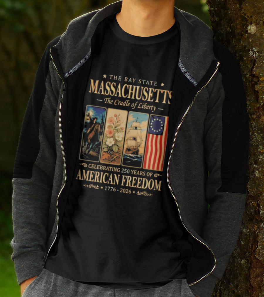 The Bay State Massachusetts The Cradle Of Liberty Celebrating 250 Years Of American Freedom 1776 2026 T-Shirt