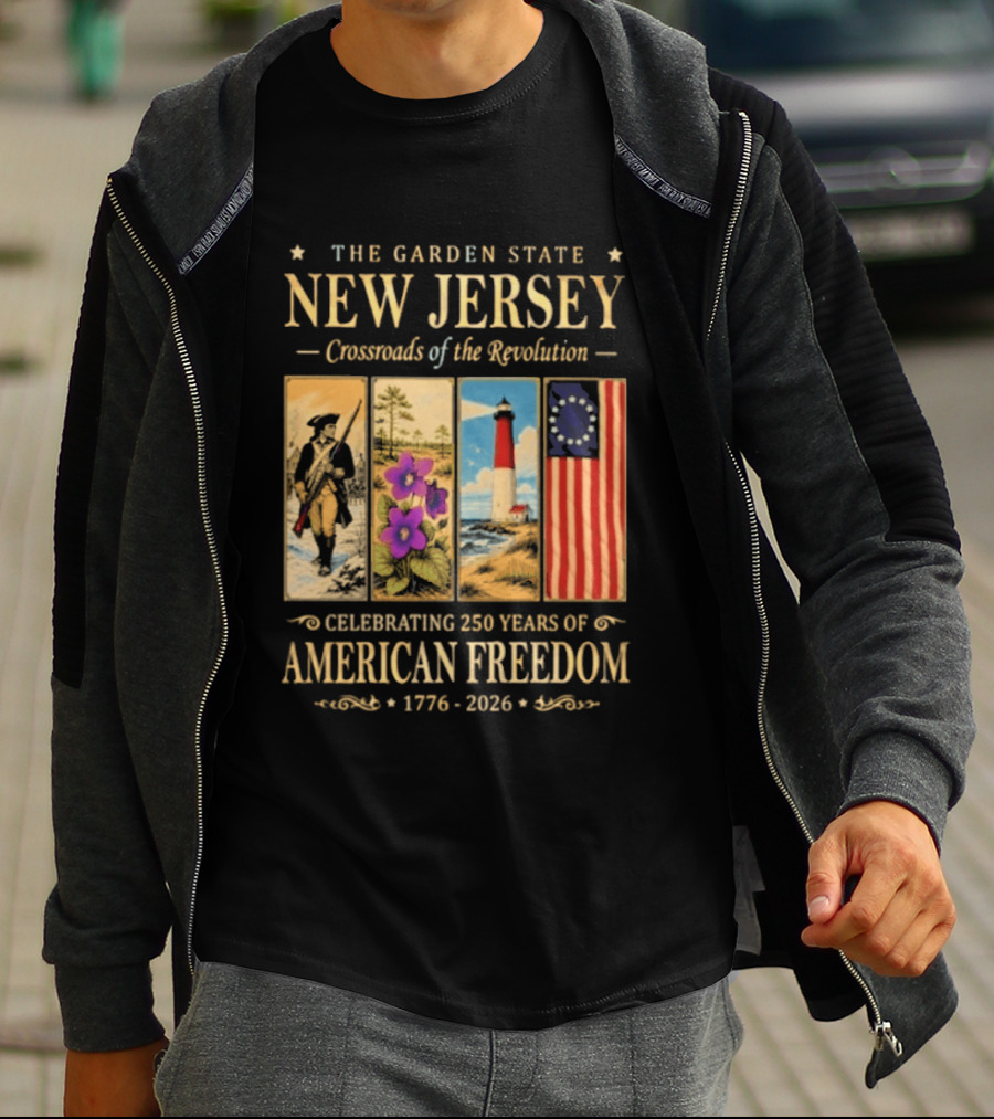 The Garden State New Jersey Crossroads Of The Revolution Celebrating 250 Years Of American Freedom 1776 2026 T-Shirt