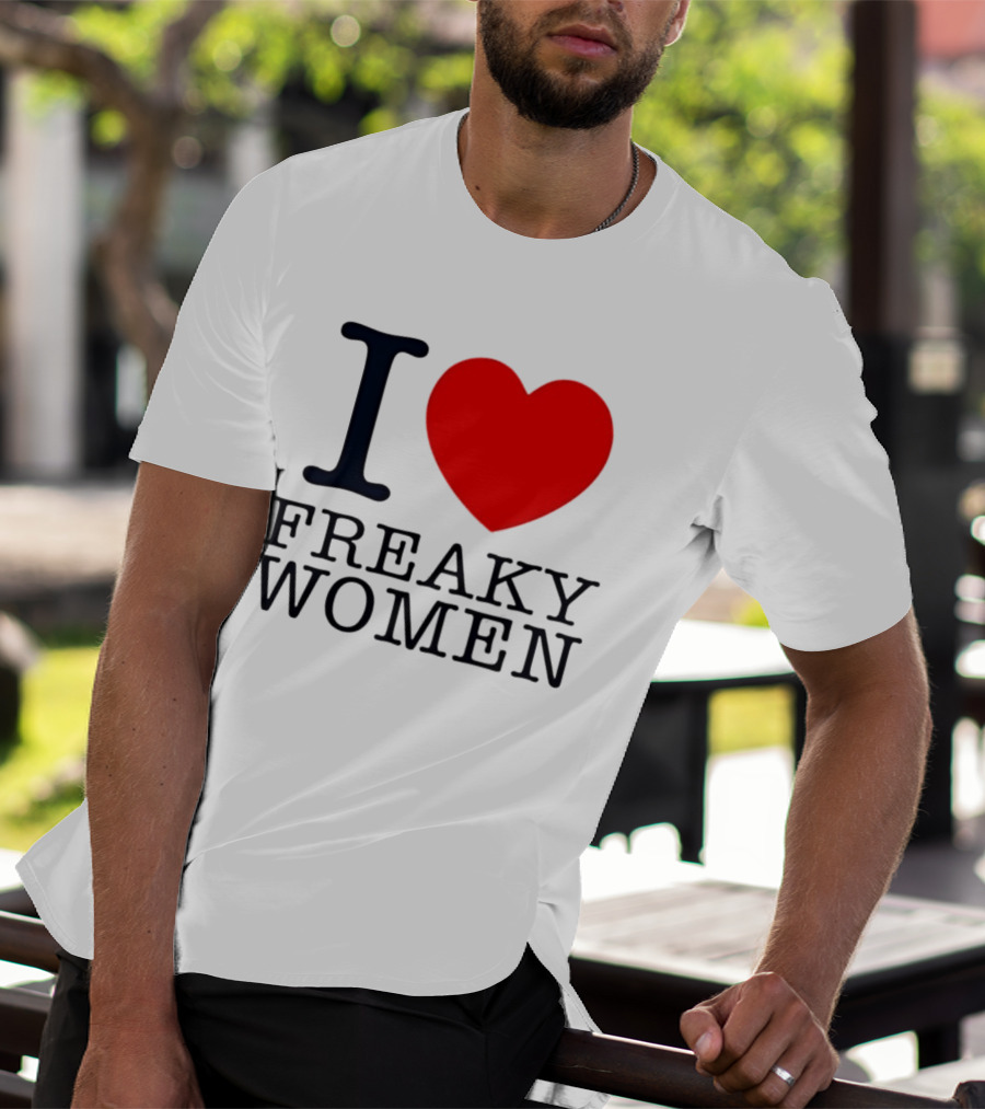 I Love Freaky Women Heart Shape T-Shirt